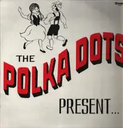 The Polka Dots - The Polka Dots Present