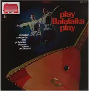 The Polyanka Russian Gypsy Orchestra - Play Balalaika Play