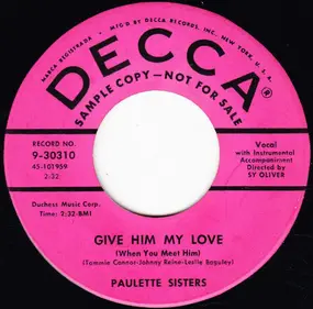 Paulette Sisters - Give Him My Love (When You Meet Him) / Jody