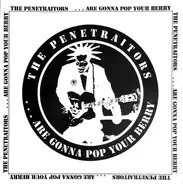 The Penetraitors - ... Are Gonna Pop Your Berry