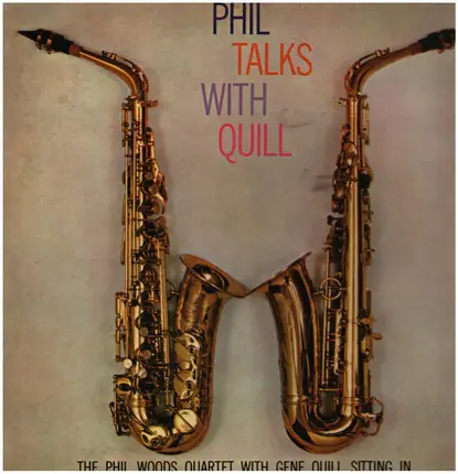 The Phil Woods Quartet With Gene Quill - Phil Talks with Quill