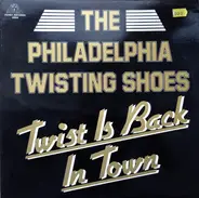 The Philadelphia Twisting Shoes - Twist Is Back In Town