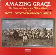 The Pipes And Drums Of The Royal Scots Dragoon Guards (Carabiniers And Greys) And The Military Band - Amazing Grace
