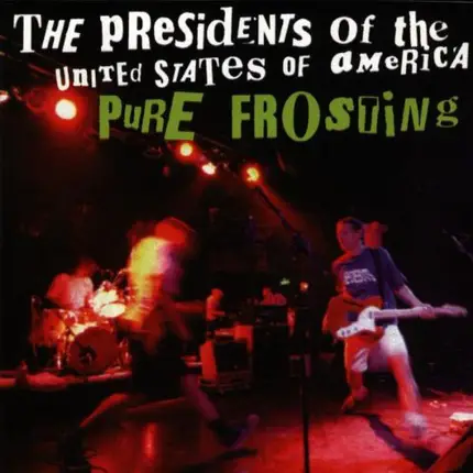 The Presidents Of The United States Of America - Pure Frosting