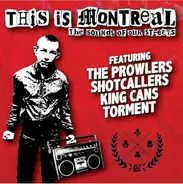 The Prowlers , King Cans , Shotcallers , Torment - This Is Montreal (The Sounds Of Our Streets)