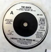 7inch Vinyl Single - The Quick - I Needed You, You Needed Me