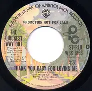 The Quickest Way Out - Thank You Baby For Loving Me
