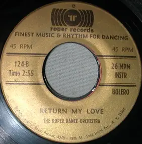 The Roper Dance Orchestra - Return My Love / Cha Cha Cha En Dos