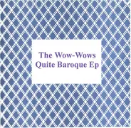 The Wow-Wows - Quite Baroque Ep