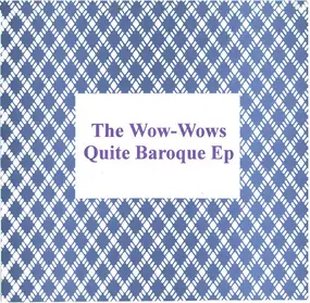 The Wow-Wows - Quite Baroque Ep
