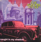 7'' - The Wonder Stuff - Caught In My Shadow