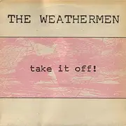 12inch Vinyl Single - The Weathermen - Take It Off!