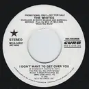 7inch Vinyl Single - The Whites - I Don't Want To Get Over You