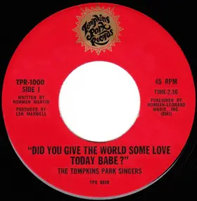 The Tompkins Park Singers - Did You Give The World Some Love Today Babe?