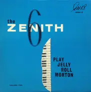 The Zenith 6 - The Zenith 6 Play Jelly Roll Morton - Volume Two