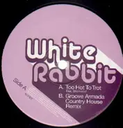 The White Rabbit - Too Hot To Trot