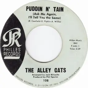 The Alley Cats - Puddin' N' Tain (Ask Me Again I'll Tell You The Same)