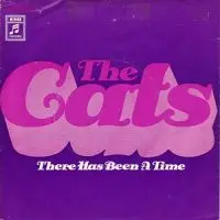 The Cats - There Has Been A Time