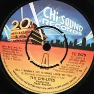 The Chi-Lites - All I Wanna Do Is Make Love To You