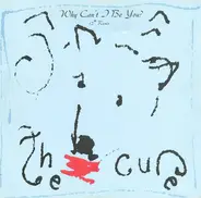 The Cure - Why Can't I Be You