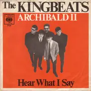 The Kingbeats - Archibald II / Hear What I Say