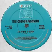 Thelonious Monster - So What If I Did