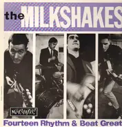 The Milkshakes - Fourteen Rhythm & Beat Greats