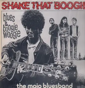 Mojo Blues Band - Shake That Boogie