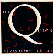The Quick - We Can Learn From This