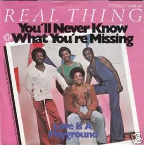 The Real Thing - You'll Never Know What You're Missing