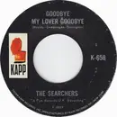 7'' - The Searchers - Goodbye My Lover Goodbye / 'Till I Met You