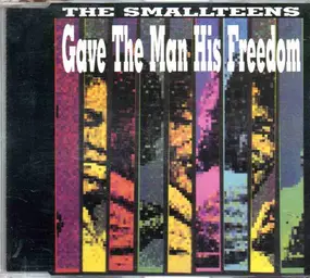 The Small Teens - Gave The Man His Freedom