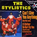 7inch Vinyl Single - The Stylistics - Can't Give You Anything (But My Love) / I'd Rather Be Hurt By You (Than Be Loved By Somebody Else)