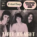 7inch Vinyl Single - Three Dog Night - Mama Told Me (Not To Come) / It Ain't Easy