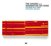 CD - Tim Hagans With Norrbotten Big Band Featuring Scott Kinsey - Future Miles - Digipak