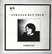 Timmothy - Strange But True