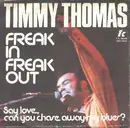 7inch Vinyl Single - Timmy Thomas - Freak In, Freak Out