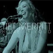 CD - Tift Merritt - Home Is Loud - Digipak