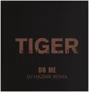 Tiger - Do Me ( DJ Hazime Remix)