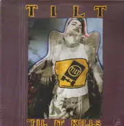 Tilt - TIL IT KILLS