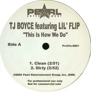 TJ Boyce Featuring Lil' Flip - This Is How We Do