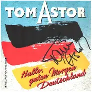 Tom Astor - Hallo, Guten Morgen Deutschland 1990