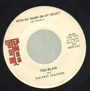 Tom Blair & The West Coasters - With My Hand On My Heart / West Coast