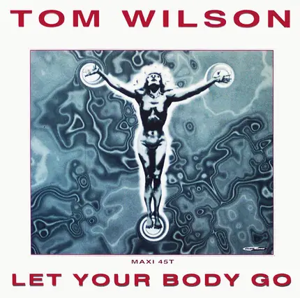 Tom Wilson - Let Your Body Go