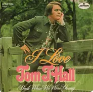 Tom T. Hall - I Love / Back When We Were Young