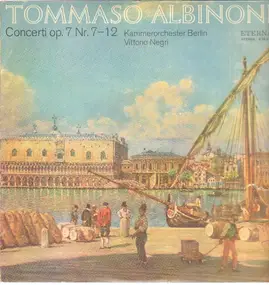Tomaso Albinoni - Concerti Op. 7 Nr. 7-12