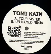 Tomi Kain - Your Sister/Un-Named Ninja