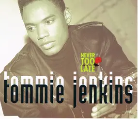 tommie jenkins - Never Too Late