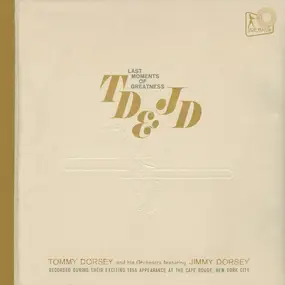 Tommy Dorsey & His Orchestra - Last Moments Of Greatness, TD & JD