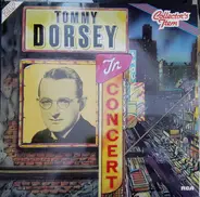 Tommy Dorsey And His Orchestra - Tommy Dorsey In Concert